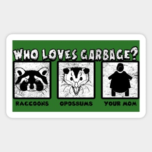 Who Loves Garbage? Magnet